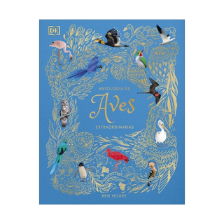 Portada del libro ANTOLOGIA DE AVES EXTRAORDINARIAS de Ben Hoare