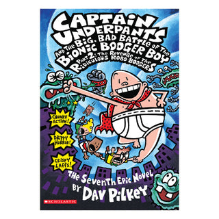 Captain Underpants PB #7 and the Big Bad Battle of the Bionic Booger Boy Part 2