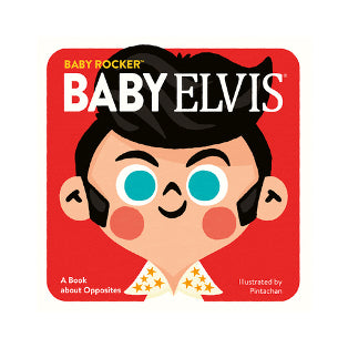 Baby Rocker Baby ELVIS A Book about Opposites BB