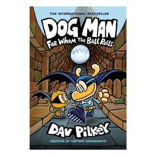 Dog Man #7: For Whom the Ball Rolls