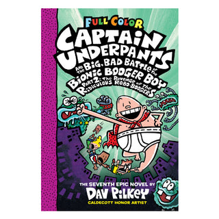 Captain Underpants #7: Captain Underpants and the Big, Bad Battle of the Bionic Booger Boy, Part 2