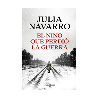 Portada del libro El Niño que Perdió la Guerra de Julia Navarro