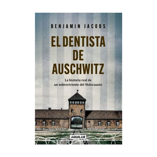 Portada del libro El dentista de Auschwitz de Benjamin Jacobs