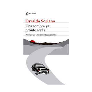 Portada del libro Una sombra ya pronto serás. Nueva edición de Osvaldo Soriano|