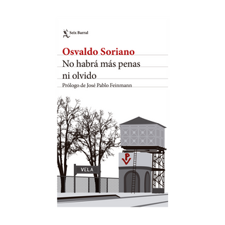 Portada del libro No habrá más penas ni olvido. Nueva edición de Osvaldo Soriano|