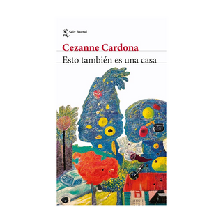 Portada del libro Esto también es una casa de Cezanne Cardona|