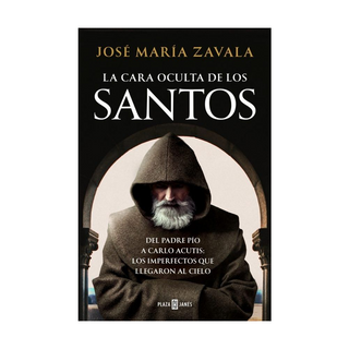 Portada del libro La cara oculta de los Santos. Del padre Pío a Carlo Acutis: los imperfectos que llegaron al cielo de José María Zavala