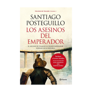 Portada del libro Los Asesinos del Emperador (Trilogía de Trajano 1) de Santiago Posteguillo