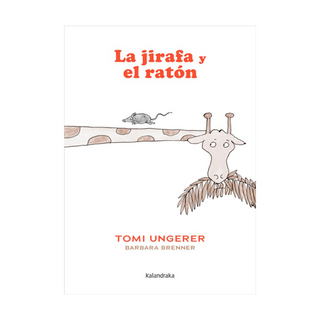 Portada del libro La jirafa y el ratón de Barbara Brenner;Tomi Ungerer;Sandra Senra Gómez;Óscar Senra Gómez