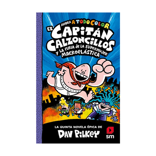 Portada del libro El Capitán Calzoncillos y la Furia de la Supermujer Macroelástica: 5 (el Capita´N Calzoncillos a Todo Color) de Dav Pilkey