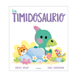 Portada del libro Pequeños saurios - TIMIDOSAURIO, LA de Bright, Rachel