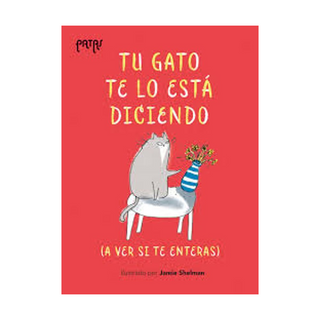 Portada del libro Patas - TU GATO TE LO ESTA DICIENDO (a ver si te e de Shelman, Jamie