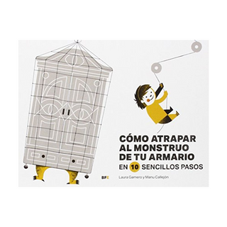 Portada del libro Cómo Atrapar al Monstruo de tu Armario en 10 Sencillos Pasos de Laura Gamero Vázquez