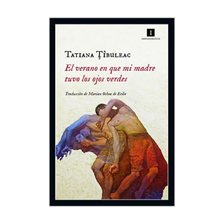 Portada del libro El Verano en que mi Madre Tuvo los Ojos Verdes de Tatiana Tibuleac