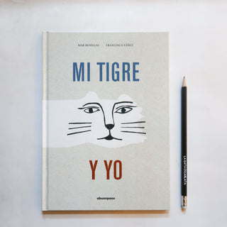 Mi tigre y yo (ilustrado por Francisca Yáñez (cl.))