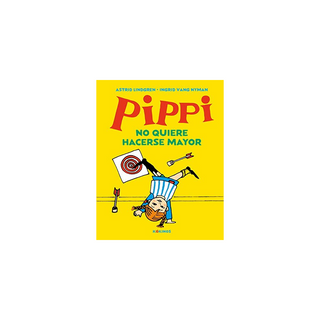 Portada del libro PIPPI NO QUIERE HACERSE MAYOR de Astrid Lindgren