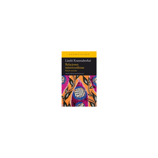 Portada del libro RELACIONES MISERICORDIOSAS de László Krasznahorkai
