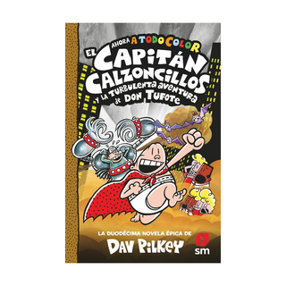 Portada del libro 12. El Capitan Calzoncillos y la Turbulenta Aventura de don Tufote (a Todo Color) de Dav Pilkey