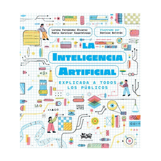 Portada del libro INTELIGENCIA ARTIFICIAL EXPLICADA A TODOS LOS PUBLICOS de Lorena Fernández Álvarez; Pablo Garaizar Sagarmínaga