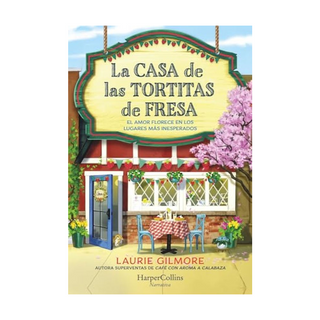 Portada del libro La casa de las tortitas de fresa de Laurie Gilmore