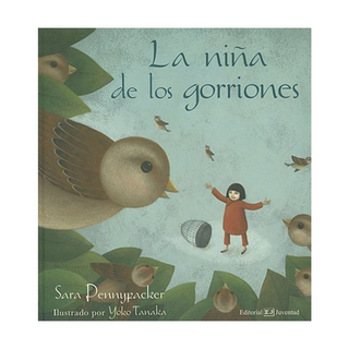 Portada del libro La Nina de los Gorriones de Pennypacker, Sara ; Tanaka, Yoko