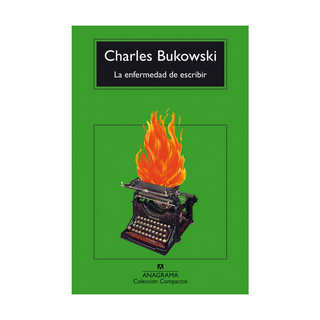 Portada del libro La enfermedad de escribir de Charles Bukowski;Abel Debritto
