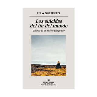 Portada del libro SUICIDAS DEL FIN DEL MUNDO, LOS de Leila Guerriero