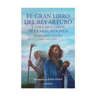 Portada del libro El gran libro del Rey Arturo y los caballeros de l de John Matthews; John Howe