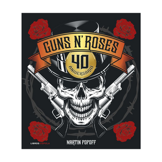 Portada del libro Guns N' Roses. 40 aniversario de Martin Popoff