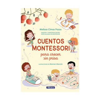 Portada del libro Cuentos Montessori para crecer sin prisa de Melissa Cimas Pazos;Mamen Marcén