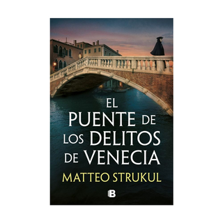 Portada del libro El puente de los delitos de Venecia (Las pesquisas de Canaletto 2) de Matteo Strukul;Natalia Fernández Díaz-Cabal