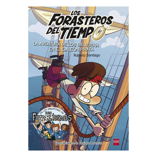 Los Forasteros del Tiempo 4. Avent. los Balbuena y el galeón pirata