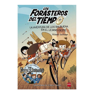 Los Forasteros del Tiempo 1. La aventura de los Balbuena en el lejano oeste