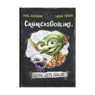 Portada del libro CrónicasGoblins. ¡Están justo debajo! de Daniel Bleckmann