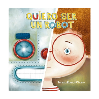 Portada del libro Quiero ser un robot de María Teresa Ramos Chano