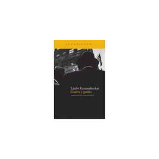 Portada del libro GUERRA Y GUERRA de László Krasznahorkai