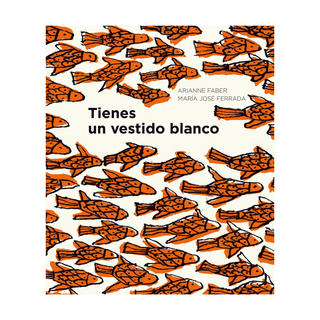 Portada del libro TIENES UN VESTIDO BLANCO de María José Ferrada