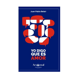 Portada del libro YO DIGO QUE ES AMOR de Belair,Juan Pablo