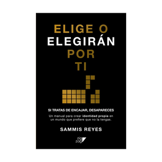 Portada del libro Elige O Elegirán Por Ti (Tb - Negro) de Sammis Reyes Martel