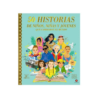 50 historias de niños niñas y jóvenes que cambiaron el mundo