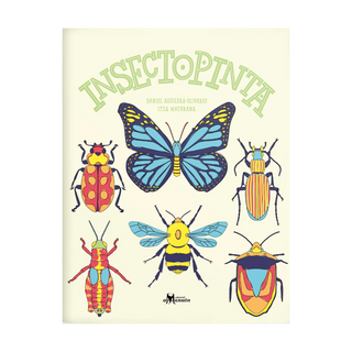 Portada del libro Insectopinta de Daniel Aguilera-Olivares, Itza Maturana