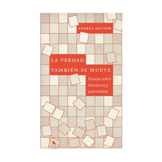 Portada del libro LA VERDAD TAMBIEN SE MUEVE de Kottow,Andrea