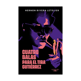 Portada del libro CUATRO BALAS PARA EL TIRA GUTIERREZ (TD-CP) de Hernán Rivera Letelier
