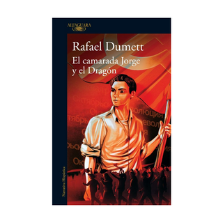 Portada del libro EL CAMARADA JORGE Y EL DRAGÓN de RAFAEL DUMETT