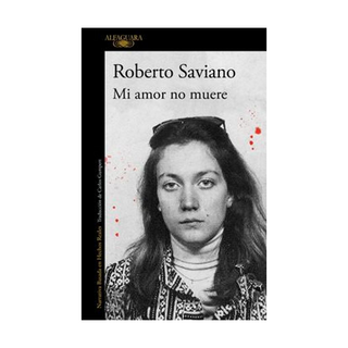 Portada del libro MI AMOR NO MUERE de ROBERTO SAVIANO