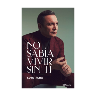 Portada del libro No sabía vivir sin ti de Luis Jara