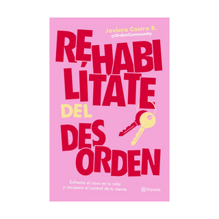Portada del libro Rehabilítate del desorden de Javiera Castro R.