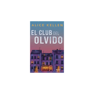 Portada del libro El Club del Olvido de Alice Kellen