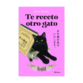 Portada del libro Te receto otro gato de Syou Ishida