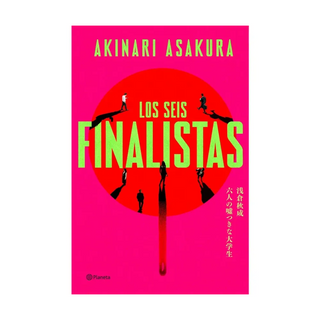 Portada del libro Los seis finalistas de Akinari Asakura